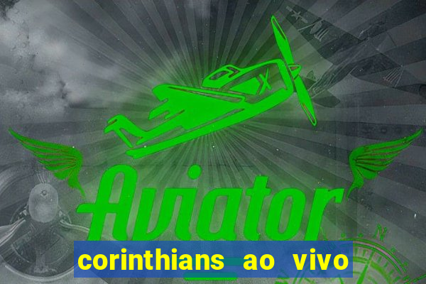 corinthians ao vivo multi multicanal